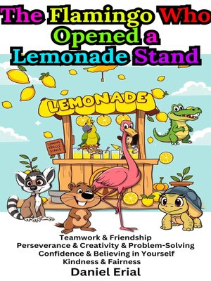 cover image of The Flamingo Who Opened a Lemonade Stand